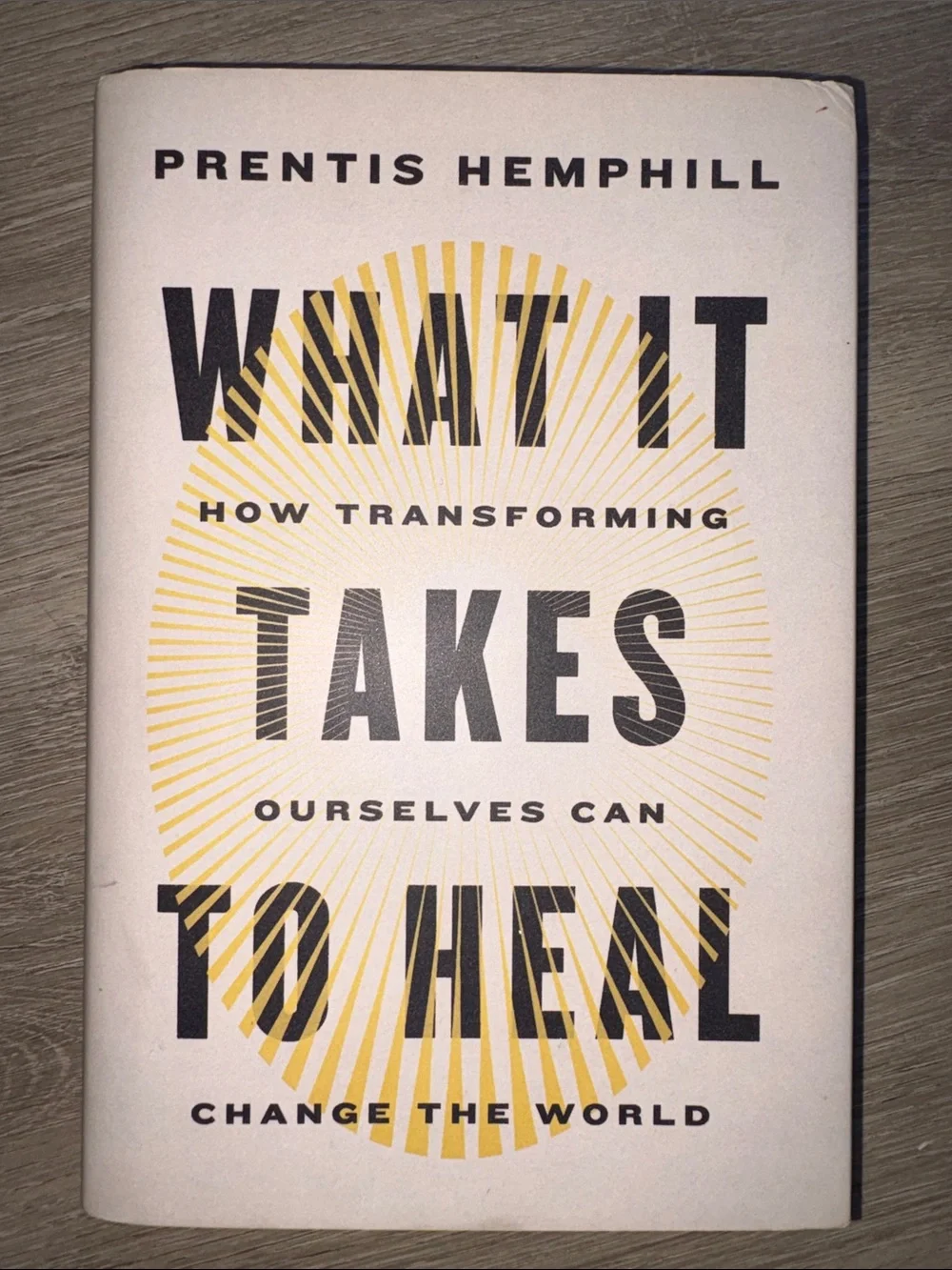 What It Takes to Heal by Prentis Hemphill — White & Yellow Hardcover